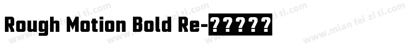 Rough Motion Bold Re字体转换